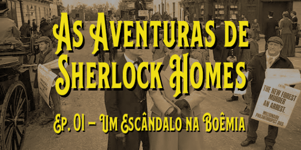 As Aventuras de Sherlock Holmes (1984) – T. 01 – E. 01 – Um Escândalo na Boêmia