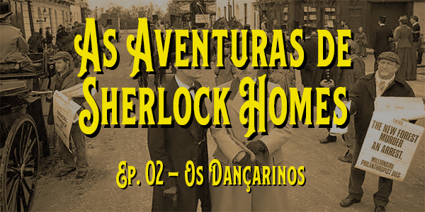 As Aventuras de Sherlock Holmes (1984) – T. 01 – E. 02 – Os Dançarinos