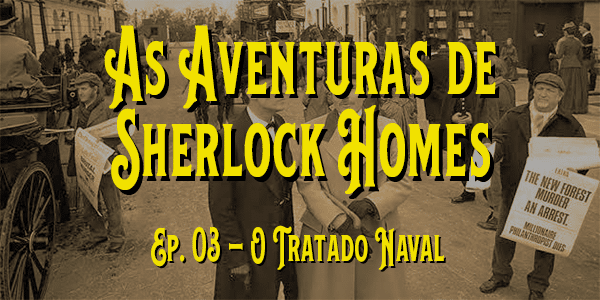 As Aventuras de Sherlock Holmes (1984) – T. 01 – E. 03 – O Tratado Naval