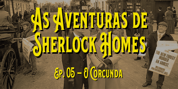 As Aventuras de Sherlock Holmes (1984) – T. 01 – E. 05 – O Corcunda